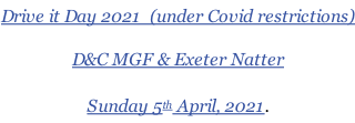 Drive it Day 2021  (under Covid restrictions) D&C MGF & Exeter Natter Sunday 5th April, 2021.