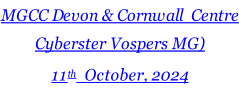 MGCC Devon & Cornwall  Centre Cyberster Vospers MG) 11th  October, 2024