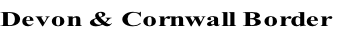 Devon & Cornwall Border