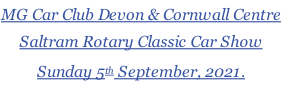 MG Car Club Devon & Cornwall Centre Saltram Rotary Classic Car Show Sunday 5th September, 2021.